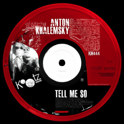 Anton Khalemsky - Tell Me So [KM444]